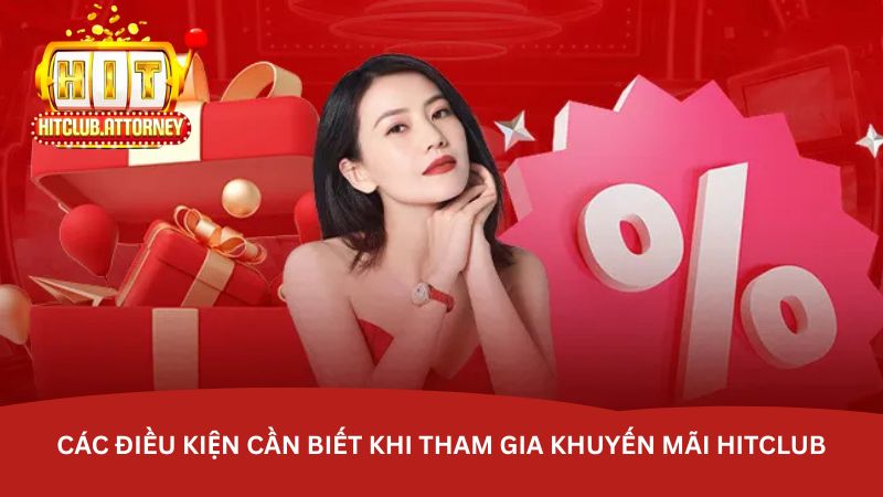 cac-dieu-kien-can-biet-khi-tham-gia-khuyen-mai-hitclub