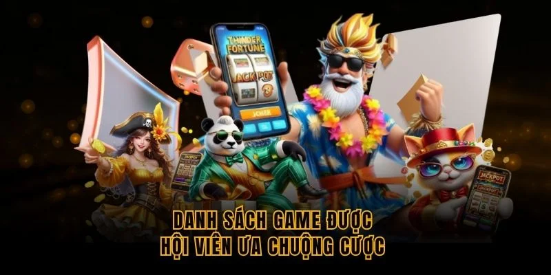 danh-sach-game-duoc-hoi-vien-ua-chuong-cuoc