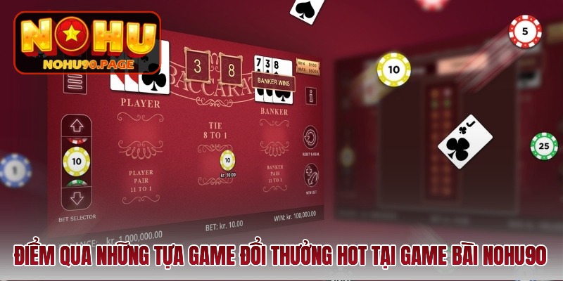 diem-qua-nhung-tua-game-doi-thuong-hot-tai-game-bai-nohu90