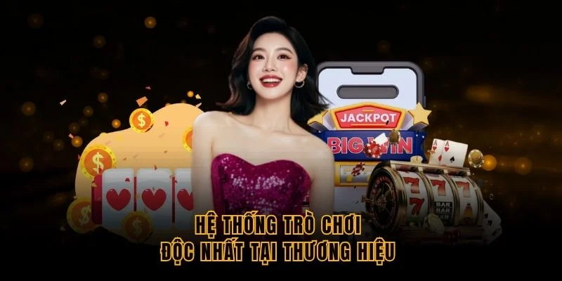 he-thong-tro-choi-doc-nhat-tai-thuong-hieu