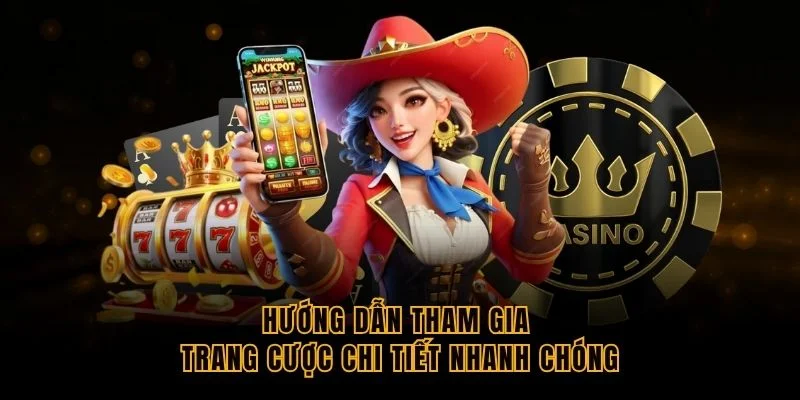 huong-dan-tham-gia-trang-cuoc-chi-tiet-nhanh-chong