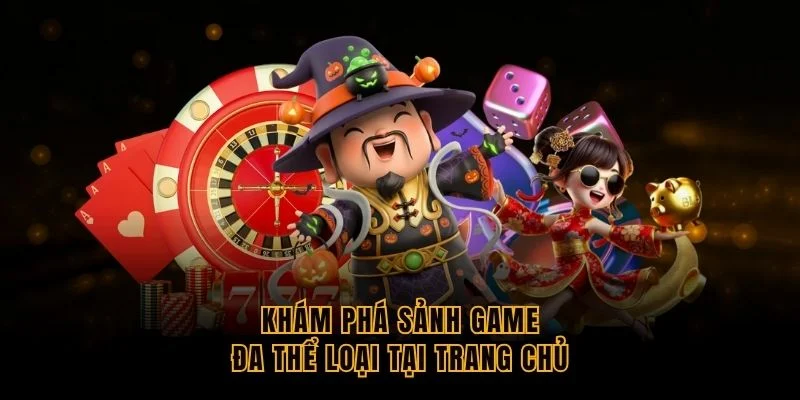 kham-pha-sanh-game-da-the-loai-tai-trang-chu