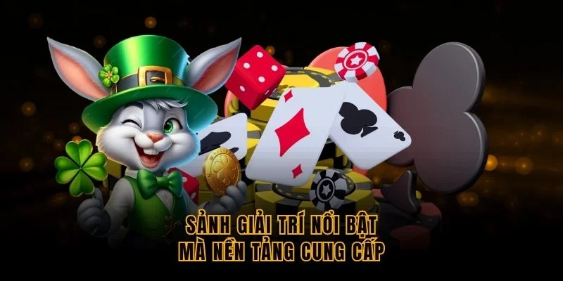 sanh-giai-tri-noi-bat-ma-nen-tang-cung-cap