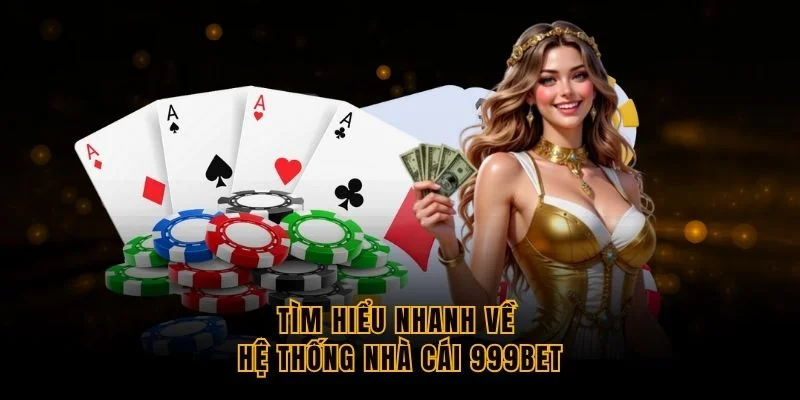 tim-hieu-nhanh-ve-he-thong-nha-cai-999bet