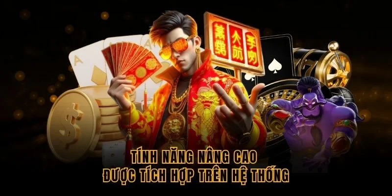 tinh-nang-nang-cao-duoc-tich-hop-tren-he-thong