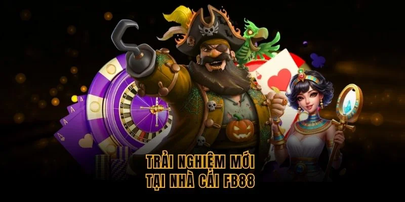 trai-nghiem-moi-tai-nha-cai-fb88