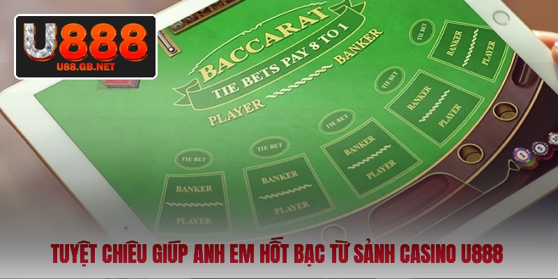 tuyet-chieu-giup-anh-em-hot-bac-tu-sanh-casino-u888