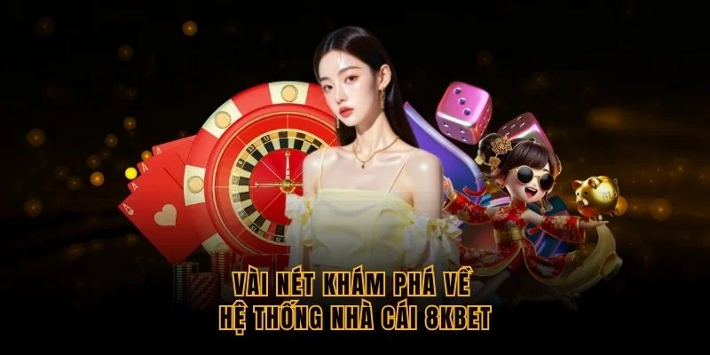 vai-net-kham-pha-ve-he-thong-nha-cai-8kbet