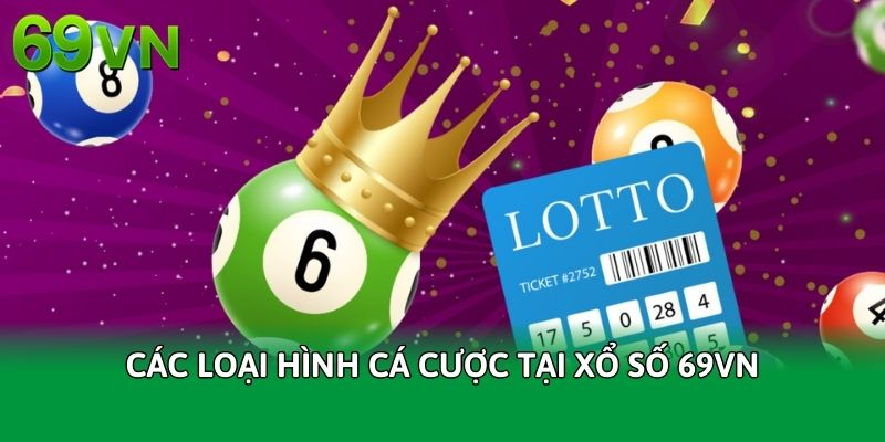 cac-loai-hinh-ca-cuoc-tai-xo-so-69vn