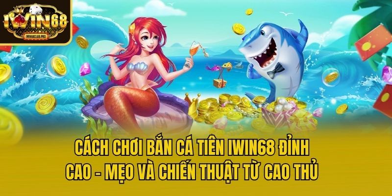 ban-ca-tien-iwin68
